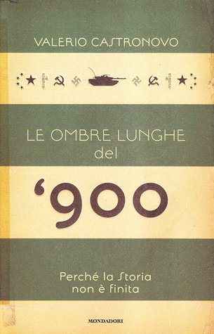 Le ombre lunghe del Novecento. Perché la storia non è finita (Hardcover)