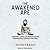 The Awakened Ape: A Biohacker's Guide to Evolutionary Fitness, Natural Ecstasy, and Stress-Free Living