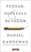 Pensar, Depressa e Devagar by Daniel Kahneman