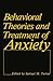 Behavioral Theories and Treatment of Anxiety by Samuel M. Turner