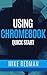 Using Chromebooks Quick Start (Quick Start Computing Book 1)