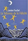 Le Talisman de la Félicité Le Talisman de la Félicité