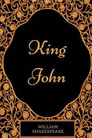 King John: By William Shakespeare - Illustrated