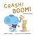Crash! Boom!