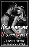 Sharing my Sweetheart: A Hotwife Fantasy Novel