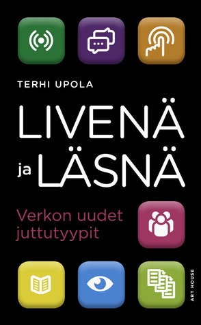 Livenä ja läsnä - Verkon uudet juttutyypit (ebook)