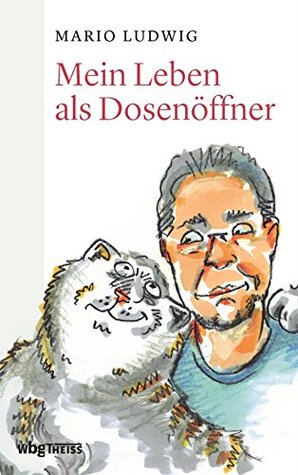 Mein Leben als Dosenöffner: Aus dem Alltag eines Katzenbesitzers (German Edition)