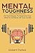 Mental Toughness: 25 Techniques To Improve Your Mind To Achieve All Your Goals (Mental Toughness Series Book 1) (Mental Training, Self Discipline, Procrastination)