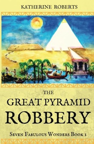 The Great Pyramid Robbery (Seven Fabulous Wonders) (Volume 1)