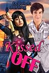 Kissed Off by Tellulah Darling