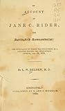 An account of Jane C. Rider, the Springfield Somnambulist: the substance of which was delivered as a lecture before the Springfield lyceum, Jan. 22, 1834