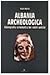 Albania archeologica: Bibliografia sistematica dei centri antichi