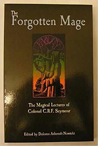 Forgotten Mage: The Magical Lectures of Colonel C.R.F. Seymour