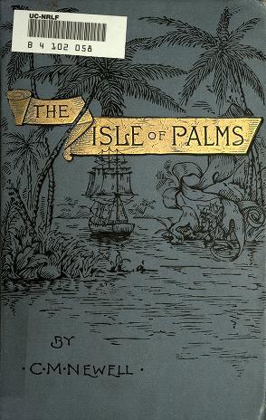 The Isle of Palms: Adventures While Wrecking for Gold, Encounter with a Mad Whale, Battle with a Devil-Fish, Fish, and Capture of a Mermaid (Hardcover)