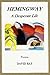 Hemingway: A Desperate Life