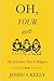 Oh, Your God!: The Evil Idea That Is Religion