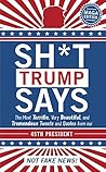 Sh*t Trump Says: ...