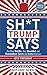 Sh*t Trump Says by Union Square & Co.