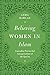 Believing Women in Islam: Unreading Patriarchal Interpretations of the Qur'an