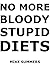 NO MORE BLOODY STUPID DIETS