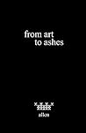 from art to ashes