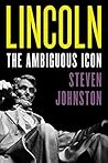 Lincoln: The Ambiguous Icon (Modernity and Political Thought)