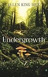 Undergrowth: A fa...