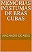 Memórias Póstumas de Brás Cubas by Machado de Assis Memórias Póstumas de Brás Cubas by Machado de Assis
