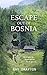Escape out of Bosnia: Secon...