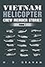 Vietnam Helicopter Crew Member Stories by H.D. Graham