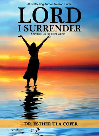 Lord I Surrender: Spiritual Healing From Within