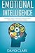 Emotional Intelligence: The Essential Guide to Improving Your Social Skills, Relationships and Boosting Your EQ (Emotional Intelligence Eq)