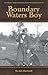 Boundary Waters Boy - Alec Boostrom's Pioneer Life in the Can... by Jack Blackwell