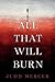 All That Will Burn