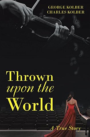 Thrown upon the World: A True Story (Kindle Edition)