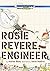 Rosie Revere, Engineer