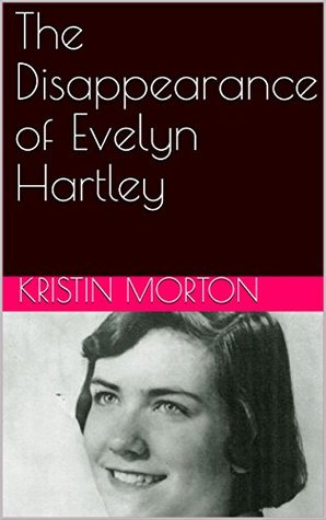 The Disappearance of Evelyn Hartley: A Collection of True Crime (Kindle Edition)