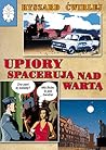 Upiory spacerują nad Wartą (Milicjanci z Poznania, #1) Upiory spacerują nad Wartą (Milicjanci z Poznania, #1)
