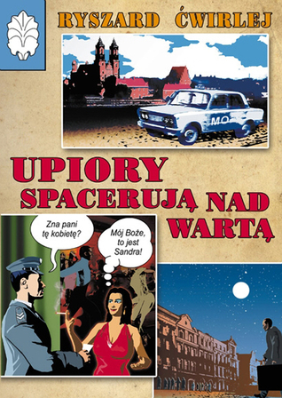 Upiory spacerują nad Wartą (Milicjanci z Poznania, #1)