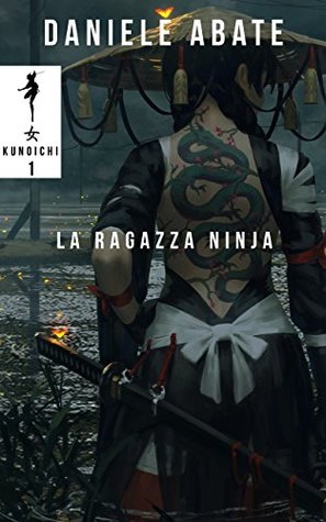 La Ragazza Ninja: Libro-game Libro-gioco (Kunoichi Vol. 1) (Italian Edition)