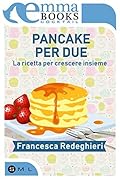 Pancake per due. La ricetta per crescere insieme