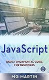 JavaScript: Basic Fundamental Guide for Beginners JavaScript: Basic Fundamental Guide for Beginners
