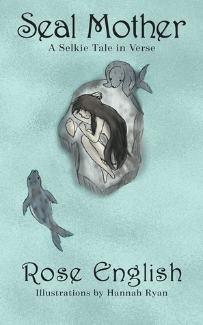 Seal Mother - A Selkie Tale in Verse (Kindle Edition)