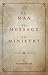 The Man, the Message, the Ministry