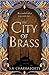 The City of Brass (The Daevabad Trilogy, #1)