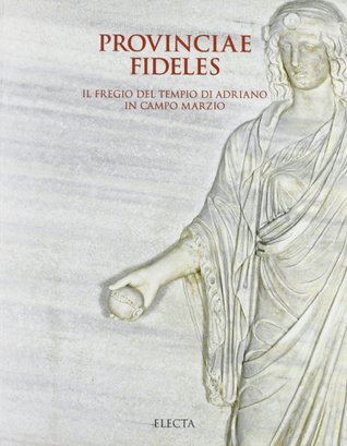 Provinciae fideles: Il fregio del Tempio di Adriano in Campo Marzio