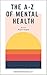 The A-Z of Mental Health