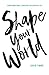 Shape Your World: Transform...