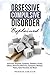 Obsessive Compulsive Disorder Explained: OCD Facts, Diagnosis, Symptoms, Treatment, Causes, Effects, Alternative Medicines, Therapeutic Methods, History, Home Remedies, and More!