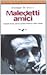 Maledetti amici: Cronache di vita, amore e canzoni d'intorno a Piero Ciampi